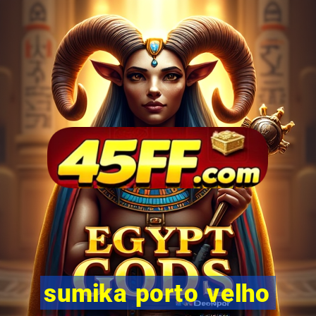 sumika porto velho